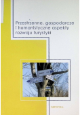 Przestrzenne, gospodarcze i humanistyczne aspekty rozwoju turystyki