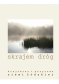 Skrajem dróg Krajobraz i przyroda ziemi łódzkiej