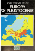 Europa w plejstocenie ewolucja środowiska przyrodniczego