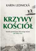 Krzywy kościół kronika powieściowa utraconego miasta : lata 1894-1921