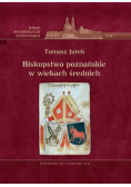 Biskupstwo poznańskie w wiekach średnich Tom 1
