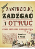 Zastrzelić, zadźgać i otruć