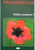 Wielka encyklopedia przyrody Rośliny kwiatowe 1