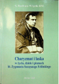 Charyzmat i łaska w życiu dziele i pismach bł Zygmunta  Szczęsnego Felińskiego