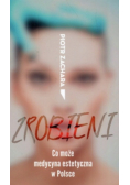 Zrobieni Co może medycyna estetyczna w Polsce