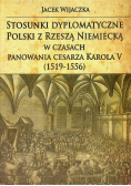 Stosunki dyplomatyczne Polski z Rzeszą Niemiecką w czasach panowania cesarza Karola V (1519-1556)