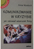 Komunikowanie w kryzysie jak ratować wizerunek firmy