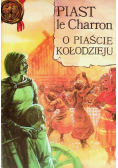 Piast le Charron O Piaście Kołodzieju