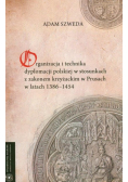Organizacja i technika dyplomacji polskiej w stosunkach z zakonem krzyżackim w Prusach  w latach 1389  1454