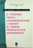 O państwie prawa administrowaniu i sądach w okresie przekształceń ustrojowych