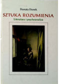 Sztuka rozumienia Literatura i psychoanaliza