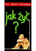 Jak żyć