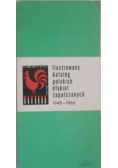 Ilustrowany katalog polskich etykiet zapałczanych 1945 - 1966