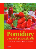 Pomidory uprawa i przyrządzanie