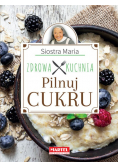 Pilnuj cukru- Zdrowa Kuchnia