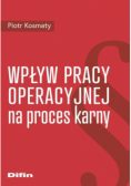 Wpływ pracy operacyjnej na proces karny