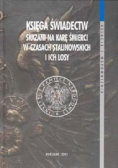Księga świadectw Skazani na karę śmierci w czasach stalinowskich i ich losy
