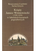 Książę Janusz Wiśniowiecki w lubelskich kazaniach pogrzebowych