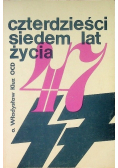 Czterdzieści siedem lat życia
