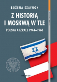 Z historią i Moskwą w tle Polska a Izrael 1944 - 1968