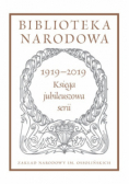 Biblioteka Narodowa 1919-2019 księga jubileuszowa serii