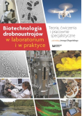 Biotechnologia drobnoustrojów w laboratorium i w praktyce