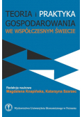 Teoria i praktyka gospodarowania we współczesnym świecie