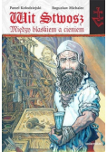 Wit Stwosz Między blaskiem a cieniem