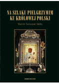 Na szlaku pielgrzymim ku Królowej Polski