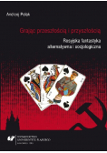 Grając przeszłością i przyszłością