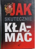 Jak skutecznie kłamać