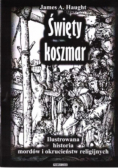 Święty koszmar Ilustrowana historia mordów i okrucieństw religijnych