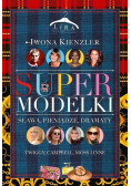 Supermodelki. Sława, pieniądze, dramaty