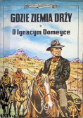 Gdzie ziemia drży O Ignacym Domeyce