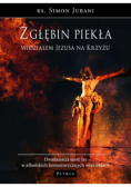Z głębin piekła widziałem Jezusa na krzyżu