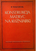 Konstrukcja matryc na kuźniarki