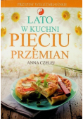 Lato w kuchni pięciu przemian