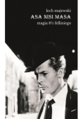 Asa nisi masa Magia 8 1/2 Felliniego