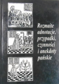 Rozmaite adnotacje, przypadki, czynności i anegdoty pańskie