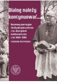 Dialog należy kontynuować Rozmowy operacyjne Służby Bezpieczeństwa z ks. Henrykiem Gulbinowiczem z lat 1969-1985. Studium przypadku