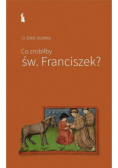 Co zrobiłby św Franciszek