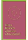 Kundera Milan - Życie jest gdzie indziej