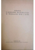 Szkice z dziejów matematyki w wiekach XVII i XVIII