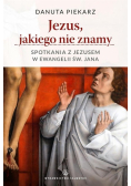 Jezus jakiego nie znamy. Spotkania z Jezusem w Ewangelii św. Jana