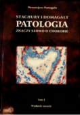Stachury i Domagały Patologia znaczy słowo o chorobie Tom 1