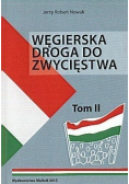 Węgierska droga do zwycięstwa Tom II