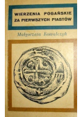 Wierzenia pogańskie za pierwszych Piastów