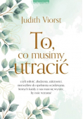 To, co musimy utracić