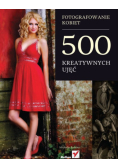 Fotografowanie kobiet 500 kreatywnych ujęć
