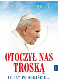 Św Jan Paweł II Otoczył nas troską